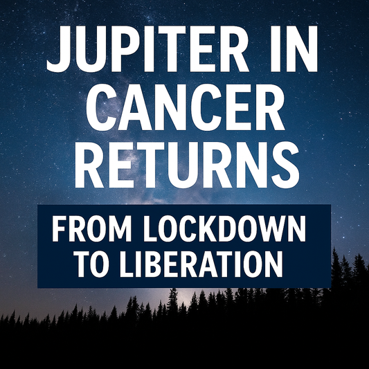 Jupiter in Cancer Returns: From Lockdown to Liberation