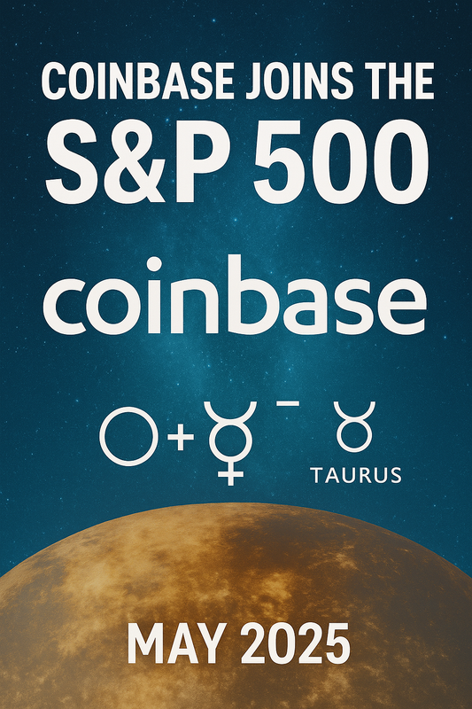 Coinbase Joins the S&P 500 — As the Sun, Mercury & Uranus Align in Taurus